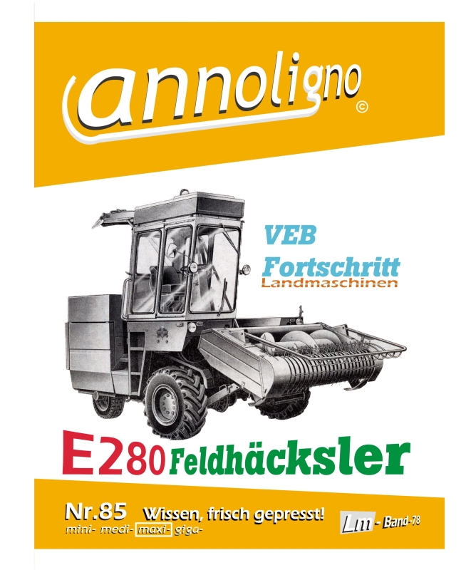 VEB Fortschritt Landmaschinen Feldhäcksler E 280 Bild- Ersatzteilliste  - annoligno 85